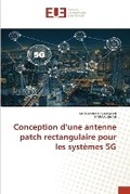 Cover: Conception d'une antenne patch rectangulaire pour les systemes 5G - Editions Universitaires Europeennes