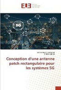 Enlarge image Cover: Conception d'une antenne patch rectangulaire pour les systemes 5G - Editions Universitaires Europeennes