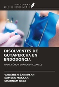 Cover: DISOLVENTES DE GUTAPERCHA EN ENDODONCIA - Ediciones Nuestro Conocimiento