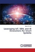 Cover: Leveraging IoT, SDN, and AI Innovations for Smart Systems - LAP Lambert Academic Publishing