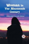 Cover: Woman in the Nineteenth Century - Double 9 Books LLP