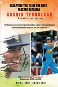 Cover: Sculpting YOU to be the next master batsman Sachin Tendulkar A coach s confessions - Blue Rose Publishers