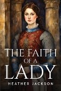 Cover: The Faith Of A Lady - Heather Jackson