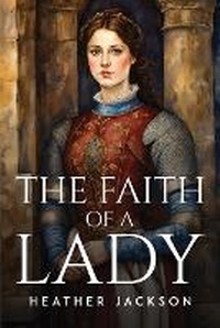 Enlarge image Cover: The Faith Of A Lady - Heather Jackson