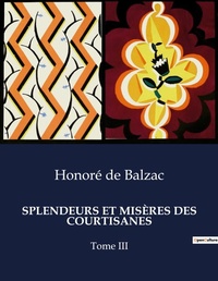 Abbildung von: SPLENDEURS ET MISÈRES DES COURTISANES - Culturea