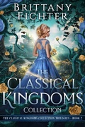 Cover: The Classical Kingdoms Collection Trilogies Book 2 - Brittany Fichter
