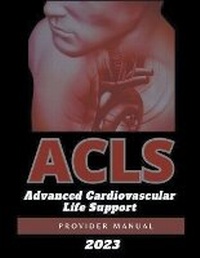 Abbildung von: ACLS Advanced Cardiovascular Life Support Provider Manual 2023 - REFERENCING GUIDE