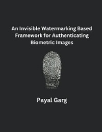 Enlarge image Cover: An Invisible Watermarking Based Framework for Authenticating Biometric Images - MOHAMMED ABDUL SATTAR
