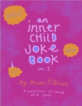 Cover: An Inner Child Joke Book, Volume 1 (Inner Child Joke Books, #1) - Brian O'Brien