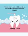Cover: Formation of Bricks and Concrete by Utilizing Waste from Toothpaste Industry - MOHAMMED ABDUL SATTAR