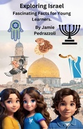 Cover: Exploring Israel: Fascinating Facts for Young Learners (Exploring the world one country at a time) - Jamie Pedrazzoli