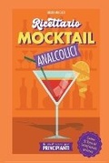 Cover: Guida Pratica per Principianti - Ricettario Mocktail Analcolici - Contiene 50 Ricette dei Cocktail Analcolici piu Famosi - Bruno Mocciati