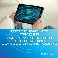 Enlarge image Cover: Cisco Packet Tracer Implementation: Building and Configuring Networks (1, #1) - Independently Published