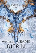 Cover: Where Oceans Burn (Empyrean Edition) - Casey L. Bond