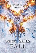 Cover: Where Skies Fall (Empyrean Edition) - Casey L. Bond