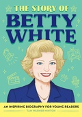 Cover: The Story of Betty White - Callisto Kids