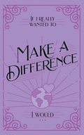 Cover: If I Really Wanted to Make a Difference, I Would . . . - Honor Books