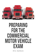 Cover: Preparing For The Commercial Motor Vehicle Exam - Fulton Books, Inc.