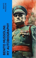 Cover: Benito Mussolini: My Autobiography - e-artnow