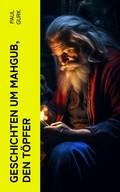 Cover: Geschichten um Mahgub, den T&ouml;pfer - e-artnow
