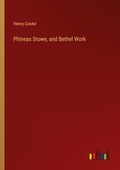 Cover: Phineas Stowe, and Bethel Work - Outlook Verlag