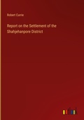 Cover: Report on the Settlement of the Shahjehanpore District - Outlook Verlag