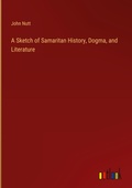 Cover: A Sketch of Samaritan History, Dogma, and Literature - Outlook Verlag
