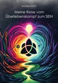 Cover: Meine Reise vom &Uuml;berlebenskampf zum SEIN - epubli