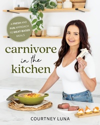 Abbildung von: Carnivore in the Kitchen - Victory Belt Publishing