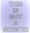 Cover: This Is Not a Memoir - Montez Press