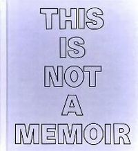 Enlarge image Cover: This Is Not a Memoir - Montez Press