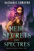 Cover: Heir of Secrets and Spectres (Kingdom Legacy, #5) - Miss Lana Press