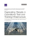 Cover: Replicating Threats in Operational Test and Training Infrastructure - RAND Corporation