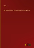 Cover: The Relations of the Kingdom to the World - Outlook Verlag