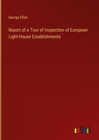 Enlarge image Cover: Report of a Tour of Inspection of European Light-House Establishments - Outlook Verlag