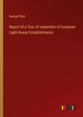 Cover: Report of a Tour of Inspection of European Light-House Establishments - Outlook Verlag