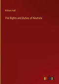 Cover: The Rights and Duties of Neutrals - Outlook Verlag
