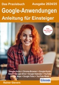 Cover: Das Praxisbuch Google-Anwendungen - Anleitung f&uuml;r Einsteiger (Ausgabe 2024/25) - Gievers, Rainer