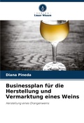 Cover: Businessplan fuer die Herstellung und Vermarktung eines Weins - Verlag Unser Wissen