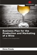 Cover: Business Plan for the Production and Marketing of a Wine - Our Knowledge Publishing