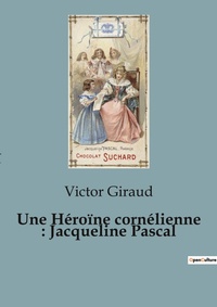 Abbildung von: Une Héroïne cornélienne : Jacqueline Pascal - SHS Éditions