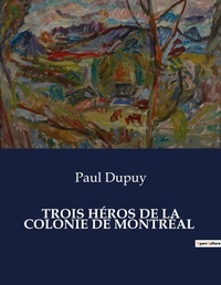 Abbildung von: Trois H?ros de la Colonie de Montr?al - Culturea