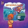 Cover: I Want To Be A Meteorologist - Unibino Pte. Ltd.