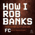 Cover: How I Rob Banks - Ascent Audio