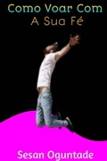 Abbildung von: Como Voar Com A Sua Fé - Zarepath Publishing