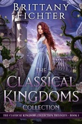 Cover: The Classical Kingdoms Collection Trilogies Book 1 - Brittany Fichter