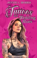 Cover: Tattoos and Wedding Blues - Jennie L. Morris