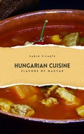 Bild: Hungarian Cuisine: Flavors of Magyar - Richards Education