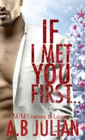 Cover: If I Met You First... M/M Enemies to Lovers (The Right One: Gay Romance, #1) - A.B Julian