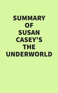 Bild: Summary of Susan Casey's The Underworld - IRB Media